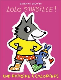 Lolo s'habille ! : Une histoire à colorier