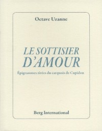 Le sottisier d'amour: Epigrammes tirées du carquois de Cupidon.