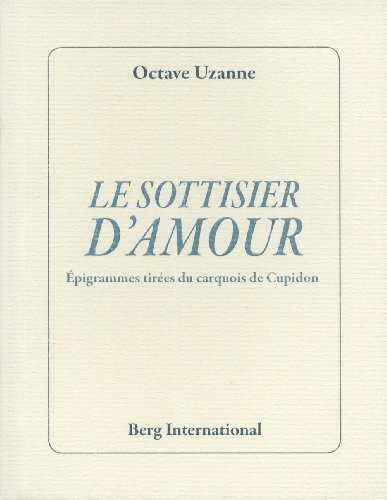 Le sottisier d'amour: Epigrammes tirées du carquois de Cupidon.