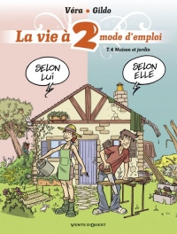 La Vie à 2, mode d'emploi - Tome 04: Maison et jardin