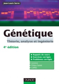 Génétique - 4e éd. - Théorie, analyse et ingéniérie Rappels de cours, exercices et problèmes corrigé: Théorie, analyse et ingénierie - Rappels de cours, exercices et problèmes corrigés