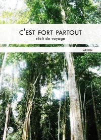 C'est fort partout, récit de voyage