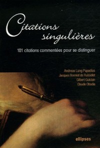 Citations singulières : 100 Citations commentées pour se distinguer