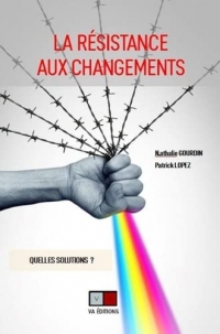 la résistance aux changements: quelles solutions ?