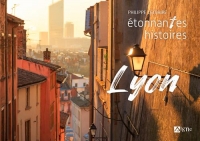 Etonnantes histoires de Lyon