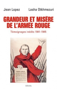 Grandeur et Misère de l'Armée rouge. Témoignages inédits (1941-1945)