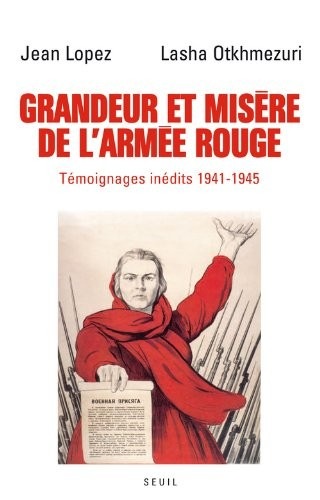 Grandeur et Misère de l'Armée rouge. Témoignages inédits (1941-1945)