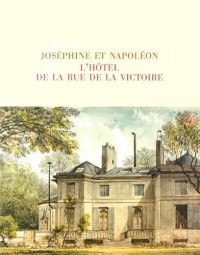 Joséphine et Napoléon : L'hôtel de la rue de la Victoire