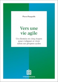 Vers une vie agile: Un chemin en cinq étapes pour s'aligner et vivre selon ses propres cycles