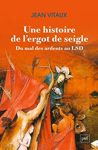 Une histoire de l'ergot de seigle. Du mal des ardents au LSD