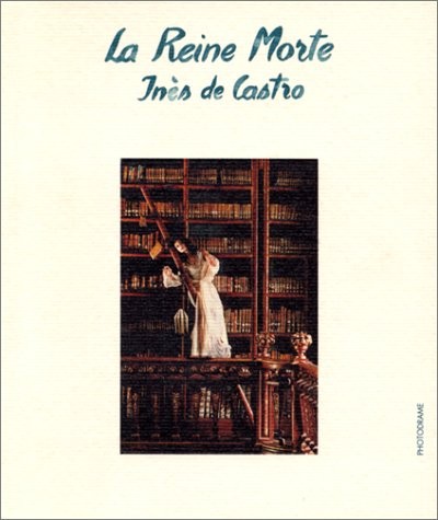 La reine morte : Inès de Castro, photodrame