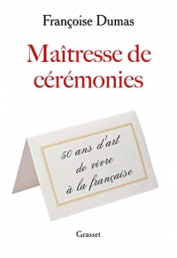 Maîtresse de cérémonies: Cinquante ans d'art de vivre à la française