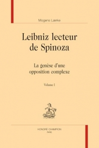 Leibniz lecteur de Spinoza: La genèse d’une opposition complexe