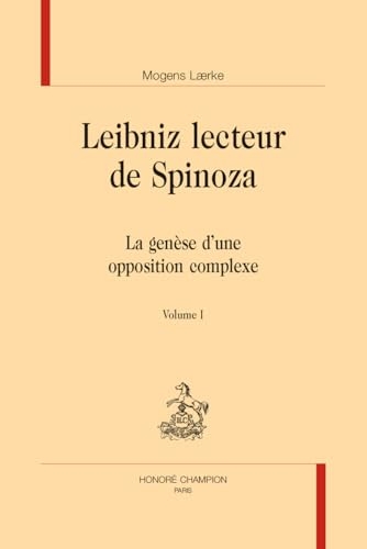 Leibniz lecteur de Spinoza: La genèse d’une opposition complexe