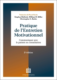 Pratique de l'entretien motivationnel - 2e éd.: Communiquer avec le patient en consultation