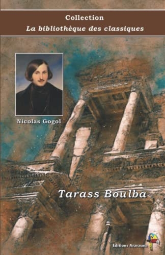 Tarass Boulba - Nicolas Gogol - Collection La bibliothèque des classiques: Texte intégral [9782378846220]