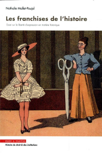 Les Franchises de l'Histoire - Essai Sur la Liberte d'Expression en Matière Historique