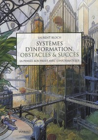 Systèmes d'information, obstacles & succès : La pensée aux prises avec l'informatique