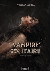 Vampire solitaire - tome 4 : renaissance