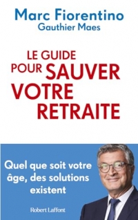 Le guide pour sauver votre retraite