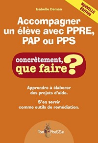 Accompagner un élève avec PPRE, PAP ou PPS : Apprendre à élaborer des projets d'aide. S'en servir comme outils de remédiation