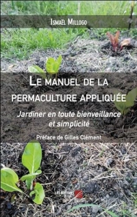 Le manuel de la permaculture appliquée: Jardiner en toute bienveillance et simplicité