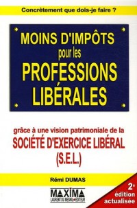 Moins d'impôts pour les professions libérales : Grâce à une vision patrimoniale de la société d'exercice libéral (S.E.L.)
