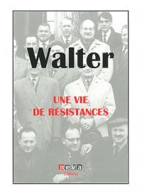 Walter : une vie de résistances
