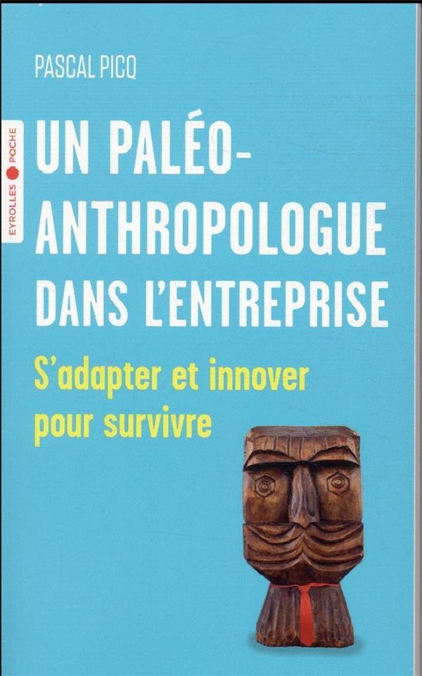 Un paléoanthropologue dans l'entreprise: S'adapter et innover pour survivre