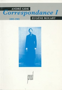 André Gide & Eugène Rouart 1: Correspondance 1893-1901