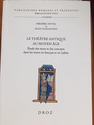 Le théâtre antique au Moyen Age: Etude des mots et des concepts dans les textes en français et en italien