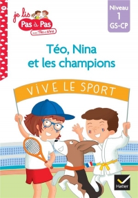 Téo et Nina GS-CP niveau 1 - Téo, Nina et les champions du monde: Je lis pas à pas