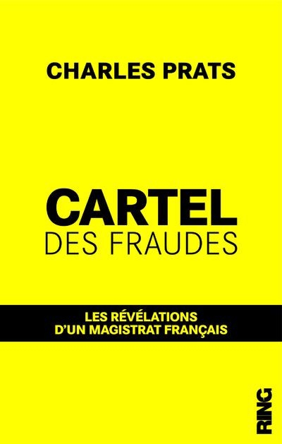 Le cartel des fraudes : les révélations d'un magistrat français