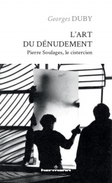 L'art du dénudement: Pierre Soulages, le cistercien