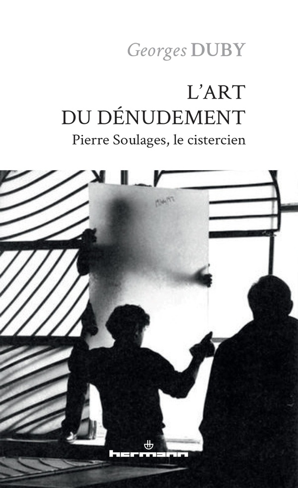 L'art du dénudement: Pierre Soulages, le cistercien
