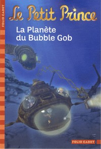 Le Petit Prince : La planète du Bubble Gob