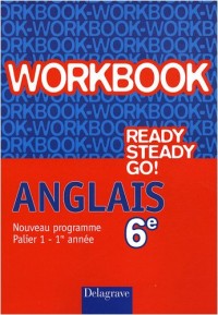 Anglais 6e Ready steady go! : Workbook