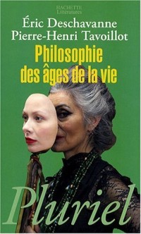 Philosophie des âges de la vie : Pourquoi grandir ? Pourquoi vieillir ?