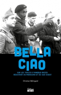 Bella Ciao. Sur les traces d'Angelo Ricco, résista