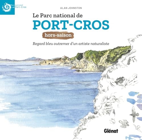 Le Parc national de Port-Cros hors saison: Regard bleu outremer d'un artiste naturaliste