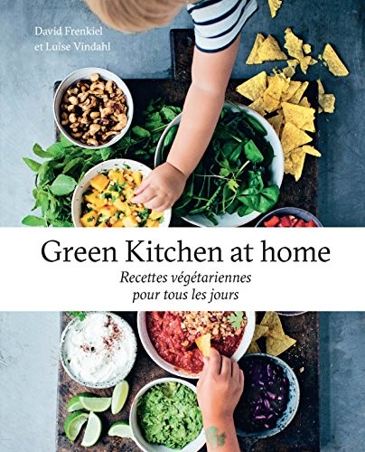 Green Kitchen at home: Recettes végétariennes pour tous les jours
