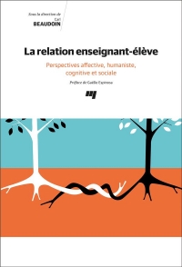 La relation enseignant-élève: Perspectives affective, humaniste, cognitive et sociale