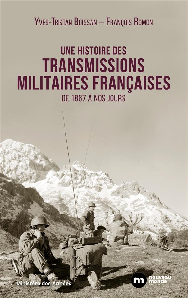 Une histoire des transmissions militaires françaises: De 1867 à nos jours
