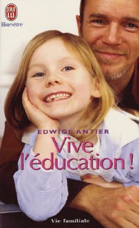 Vive l'éducation ! : Ce qui doit changer pour que nos enfants retrouvent le goût d'apprendre