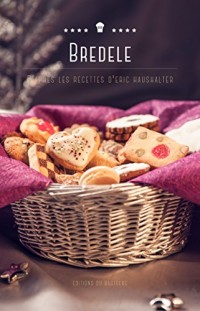 Bredele : d'après les recettes d'Eric Haushalter