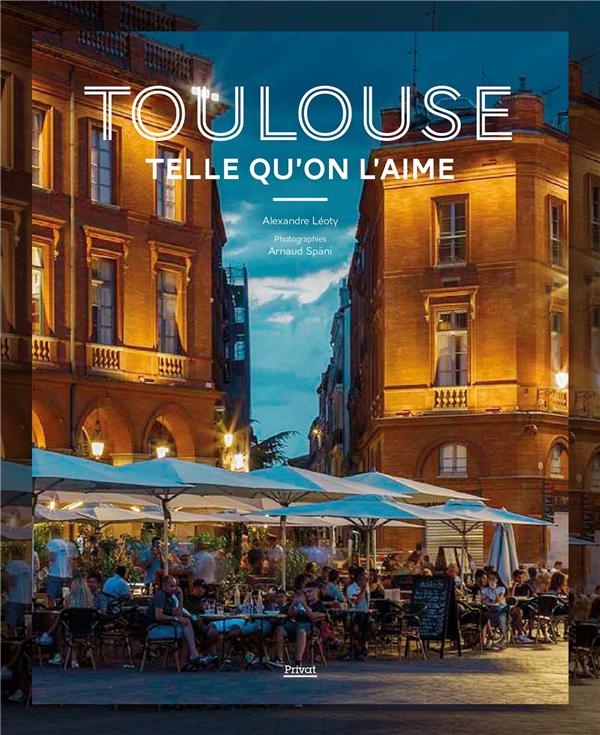 TOULOUSE TELLE QU'ON L'AIME