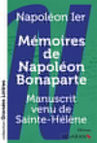 Mémoires de Napoléon Bonaparte : Manuscrit venu de Sainte-Hélène