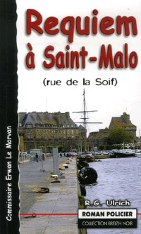 Requiem à Saint-Malo : (Rue de la Soif)