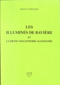 Les Illumines de Baviere et la Franc-Maçonnerie Allemande