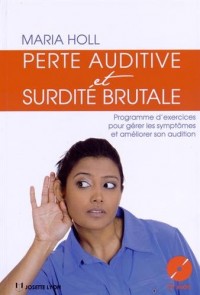 Perte auditive et surdité brutale : Gestion et prévention des symptômes (1CD audio)